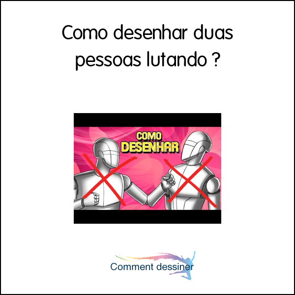 Como desenhar duas pessoas lutando